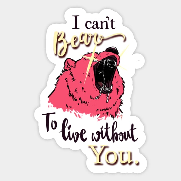 I can't bear to live without you Sticker by Airgita